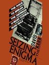 Seizing the Enigma (MP3): The Race to Break the German U-Boats Codes, 1939–1943